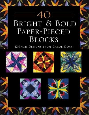 Book cover for 40 Bright & Bold Paper-Pieced Blocks