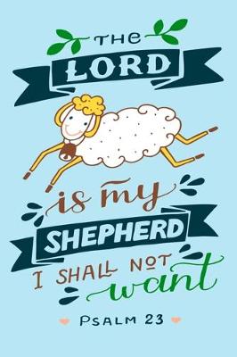 Book cover for The Lord Is My Shepherd I Shall Not Want Psalm 23