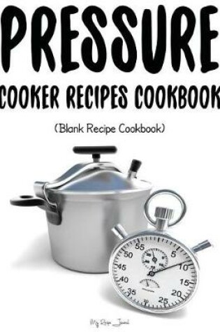 Cover of Pressure Cooker Recipes Cookbook