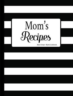 Book cover for Mom's Recipes Black Stripe Blank Cookbook