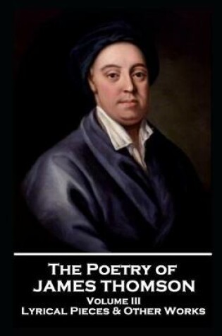 Cover of The Poetry of James Thomson - Volume III