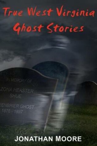 Cover of True West Virginia Ghost Stories