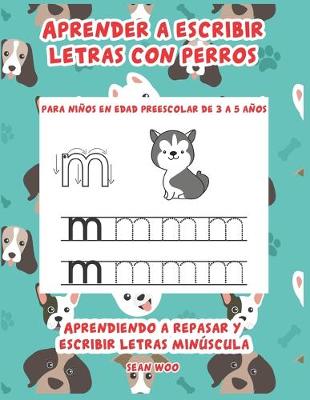 Book cover for Aprender a escribir letras con perros para niños en edad preescolar de 3 a 5 año