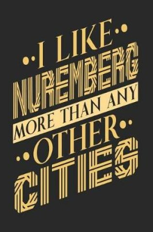 Cover of I Like Nuremberg More Than Any Other Cities