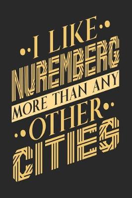 Book cover for I Like Nuremberg More Than Any Other Cities