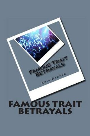 Cover of Famous Trait Betrayals