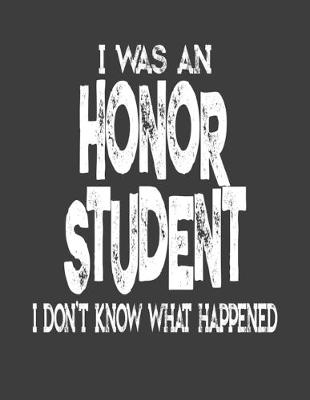 Book cover for I Was An Honor Student I Don't Know What Happened