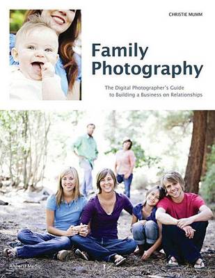 Book cover for Family Photography: The Digital Photographer's Guide to Building a Business on Relationships