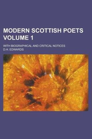 Cover of Modern Scottish Poets; With Biographical and Critical Notices Volume 1