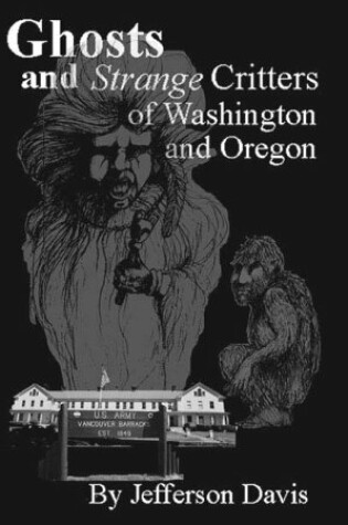 Cover of Ghosts & Strange Critters of Washington & Oregon