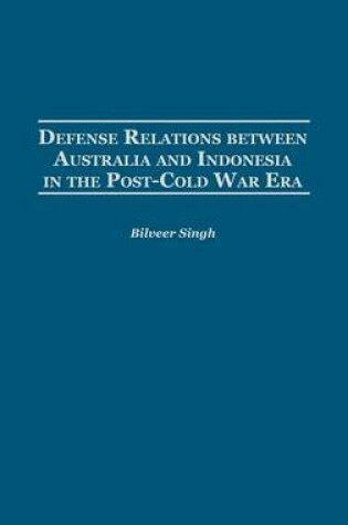 Cover of Defense Relations between Australia and Indonesia in the Post-Cold War Era
