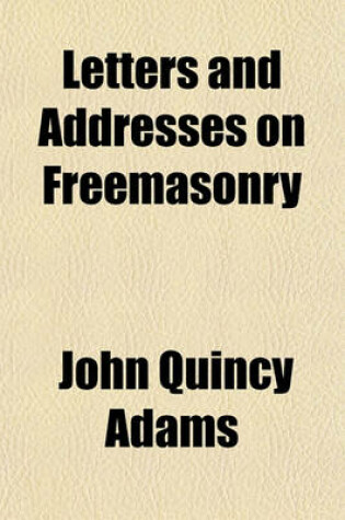 Cover of Letters and Addresses on Freemasonry