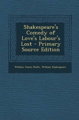 Cover of Shakespeare's Comedy of Love's Labour's Lost - Primary Source Edition