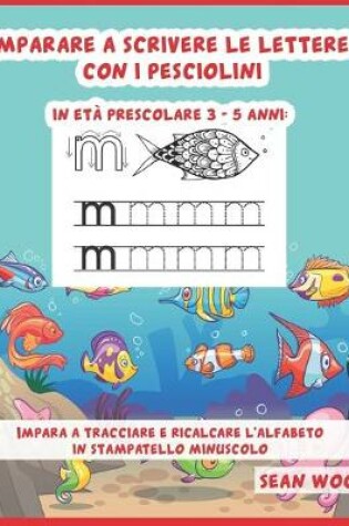 Cover of Imparare a scrivere le lettere con i pesciolini in eta prescolare 3 - 5 anni