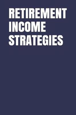 Book cover for Retirement Income Strategies