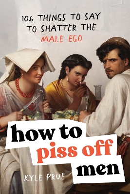 Book cover for How to Piss Off Men