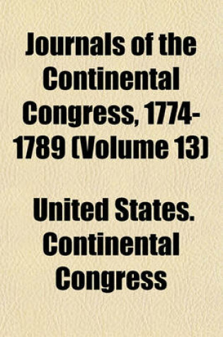 Cover of Journals of the Continental Congress, 1774-1789 (Volume 13)