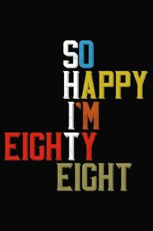 Cover of So Happy I'm Eighty Eight