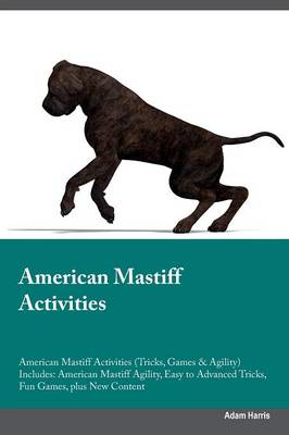 Book cover for American Mastiff Activities American Mastiff Activities (Tricks, Games & Agility) Includes
