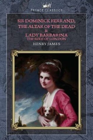 Cover of Sir Dominick Ferrand, The Altar of the Dead & Lady Barbarina