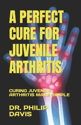 Book cover for A Perfect Cure for Juvenile Arthritis