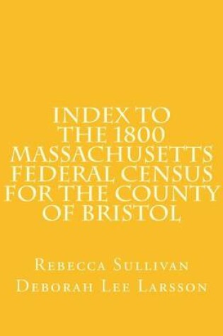 Cover of Index to the 1800 Massachusetts Federal Census for the County of Bristol