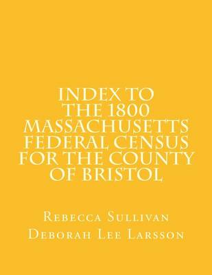 Book cover for Index to the 1800 Massachusetts Federal Census for the County of Bristol