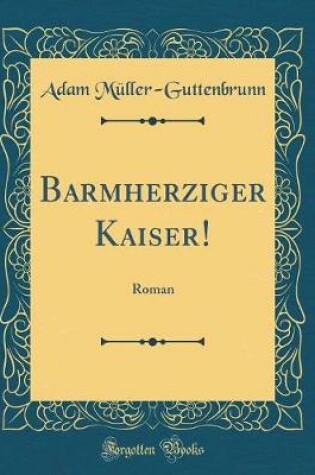 Cover of Barmherziger Kaiser!