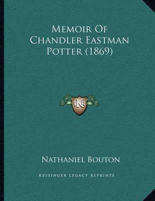 Book cover for Memoir Of Chandler Eastman Potter (1869)