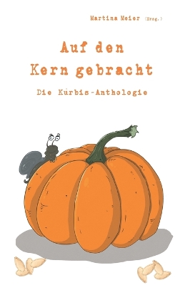 Cover of Auf den Kern gebracht - Die Kürbis-Anthologie