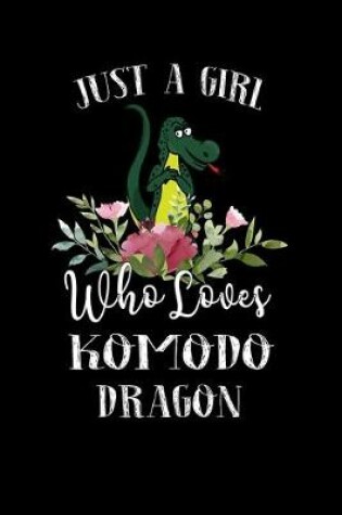 Cover of Just a Girl Who Loves Komodo Dragon