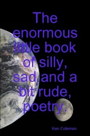 Cover of The Enormous Little Book of Silly, Sad and a Bit Rude, Poetry.