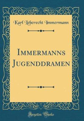 Book cover for Immermanns Jugenddramen (Classic Reprint)