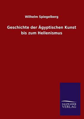 Book cover for Geschichte der AEgyptischen Kunst bis zum Hellenismus