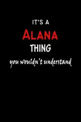 Cover of It's a Alana Thing You Wouldn't Understandl