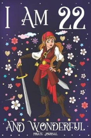 Cover of Pirate Journal I am 22 and Wonderful