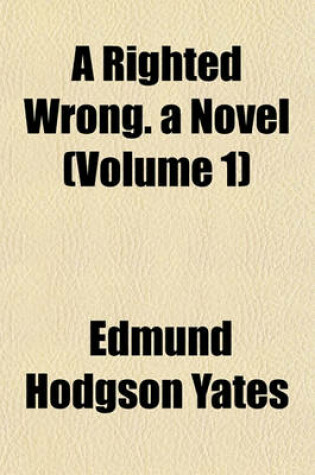 Cover of A Righted Wrong. a Novel (Volume 1)