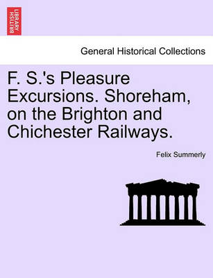 Book cover for F. S.'s Pleasure Excursions. Shoreham, on the Brighton and Chichester Railways.