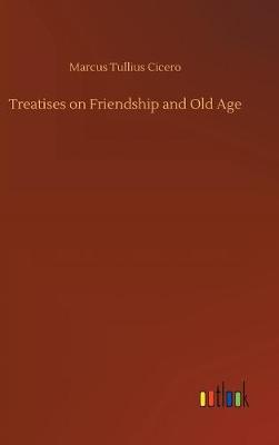 Book cover for Treatises on Friendship and Old Age