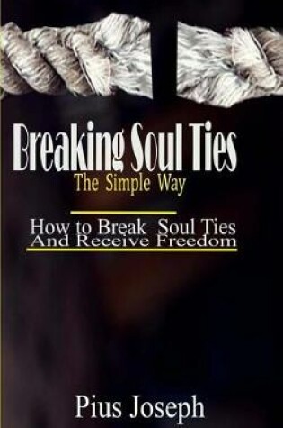 Cover of Breaking Soul Ties The Simple Way