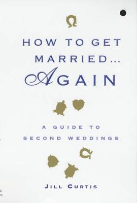 Book cover for How to Get Married Again - A Guide to Second Weddings