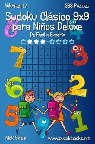 Cover of Sudoku Clásico 9x9 para Niños Deluxe - De Fácil a Experto - Volumen 17 - 333 Puzzles