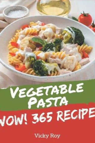Cover of Wow! 365 Vegetable Pasta Recipes