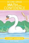 Book cover for Second Grade Math with Confidence Student Workbook