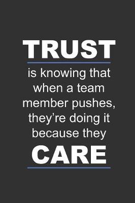 Book cover for TRUST is knowing that when a team member pushes, they're doing it because they care