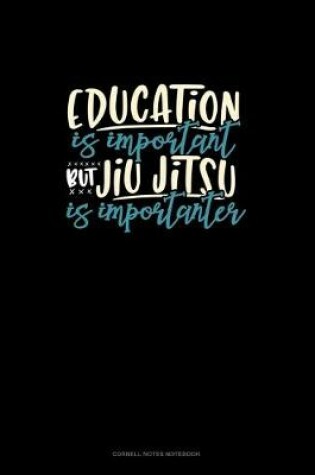 Cover of Education Is Important But Jiu-Jitsu Is Importanter