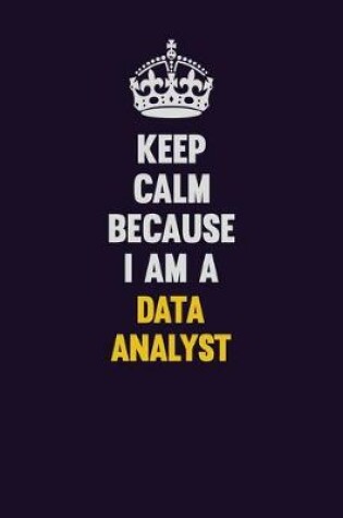 Cover of Keep Calm Because I Am A Data Analyst