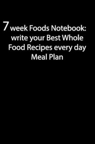 Cover of 7 Week Foods Notebook