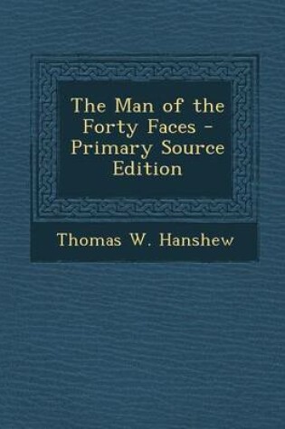 Cover of The Man of the Forty Faces - Primary Source Edition