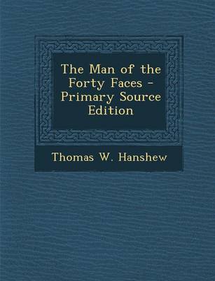 Book cover for The Man of the Forty Faces - Primary Source Edition